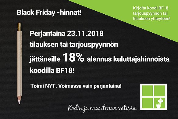 Black Friday etuna perjantaina 23.11. tilauksen tai tarjouspyynnön jättäneille 18% alennus!